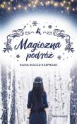 Magiczna podróż. Autor: Bulicz-Kasprzak Kasia. Dadada.pl Okładka książki Magiczna podróż