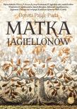 Matka Jagiellonów. Autor: Pająk-Puda Dorota. Dadada.pl Okładka książki Matka Jagiellonów