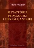 Okładka książki Metateoria pedagogiki chrześcijańskiej