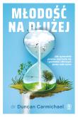 MŁODOŚĆ NA DŁUŻEJ. Autor: DUNCAN CARMICHAEL. Dadada.pl Okładka książki MŁODOŚĆ NA DŁUŻEJ