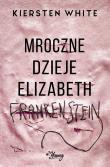 Okładka książki MROCZNE DZIEJE ELIZABETH FRANKENSTEIN