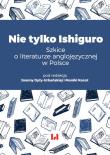 Nie tylko Ishiguro. Autor: Joanna Dyła-Urbańska, Kocot Monika. Dadada.pl Okładka książki Nie tylko Ishiguro