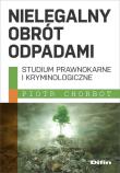 Nielegalny obrót odpadami. Autor: Piotr Chorbot. Dadada.pl Okładka książki Nielegalny obrót odpadami