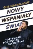 Nowy wspaniały świat. Tottenham pod wodzą.... Autor: Guillem Balague, Mauricio Pochettino. Dadada.pl Okładka książki Nowy wspaniały świat. Tottenham pod wodzą...