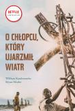 O chłopcu, który ujarzmił wiatr. Autor: Kamkwamba William, Mealer Bryan. Dadada.pl Okładka książki O chłopcu, który ujarzmił wiatr