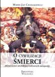 O cywilizacji śmierci. Autor: Chodakiewicz Marek Jan. Dadada.pl Okładka książki O cywilizacji śmierci