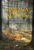 O ZWIERZĘTACH I PRZYRODZIE. Autor: Kossak Simona. Dadada.pl Okładka książki O ZWIERZĘTACH I PRZYRODZIE