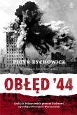 OBŁĘD '44 CZYLI JAK POLACY ZROBILI PREZENT STALINOWI WYWOŁUJĄC POWSTANIE WARSZAWSKIE. Autor: Piotr Zychowicz. Dadada.pl Okładka książki OBŁĘD '44 CZYLI JAK POLACY ZROBILI PREZENT STALINOWI WYWOŁUJĄC POWSTANIE WARSZAWSKIE