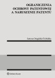 Ograniczenia ochrony patentowej a naruszenie patentu. Autor: Justyna Ożegalska-Trybalska. Dadada.pl Okładka książki Ograniczenia ochrony patentowej a naruszenie patentu