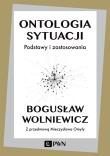 Okładka książki ONTOLOGIA SYTUACJI PODSTAWY I ZASTOSOWANIA WYD. 2