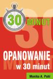 Opanowanie w 30 minut. Autor: Pohl Monika A.. Dadada.pl Okładka książki Opanowanie w 30 minut