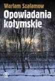OPOWIADANIA KOŁYMSKIE WYD. 3. Autor: Warłam Szałamow. Dadada.pl Okładka książki OPOWIADANIA KOŁYMSKIE WYD. 3