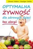 Optymalna żywność dla zdrowych dzieci bez alergii. Autor: Simone Vetters, Ruediger Dahlke. Dadada.pl Okładka książki Optymalna żywność dla zdrowych dzieci bez alergii
