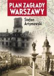Plan zagłady Warszawy. Autor: Artymowski Stefan. Dadada.pl Okładka książki Plan zagłady Warszawy