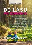Okładka książki PO ZDROWIE DO LASU PRAKTYCZNE PORADY PROSTE PRZEPISY