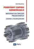 PODSTAWY ZAPISU KONSTRUKCJI MATERIAŁY DO ĆWICZEŃ PROJEKTOWYCH ZADANIA Z ROZWIĄZANIAMI. Autor: Bajkowski Jerzy, JACEK MATEUSZ BAJKOWSKI. Dadada.pl Okładka książki PODSTAWY ZAPISU KONSTRUKCJI MATERIAŁY DO ĆWICZEŃ PROJEKTOWYCH ZADANIA Z ROZWIĄZANIAMI