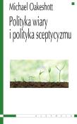 Okładka książki Poliityka wiary i polityka sceptycyzmu