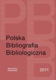 Polska Bibliografia Bibliologiczna 2011. Autor: Jaroszewicz Grażyna, Sijka Katarzyna, Szablewski Maciej. Dadada.pl Okładka książki Polska Bibliografia Bibliologiczna 2011