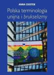 Polska terminologia unijna. Autor: Ciostek Anna. Dadada.pl Okładka książki Polska terminologia unijna