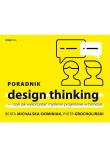 PORADNIK DESIGN THINKING CZYLI JAK WYKORZYSTAĆ MYŚLENIE PROJEKTOWE W BIZNESIE. Autor: BEATA MICHALSKA-DOMINIAK, PIOTR GROCHOLIŃSKI. Dadada.pl Okładka książki PORADNIK DESIGN THINKING CZYLI JAK WYKORZYSTAĆ MYŚLENIE PROJEKTOWE W BIZNESIE