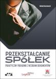 Przekształcanie spółek Praktyczny poradnik z wzorami dokumentów (z suplementem elektronicznym). Autor: Koralewski Michał. Dadada.pl Okładka książki Przekształcanie spółek Praktyczny poradnik z wzorami dokumentów (z suplementem elektronicznym)
