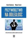 Przywództwo na odległość. Jak być skutecznym.... Autor: Eikenberry Kevin, Turmel Wayne. Dadada.pl Okładka książki Przywództwo na odległość. Jak być skutecznym...
