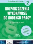 Opakowanie Rozporządzenia wykonawcze do Kodeksu Pracy z komentarzem