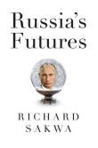 Russia's Futures. Autor: Richard Sakwa. Dadada.pl Okładka książki Russia's Futures