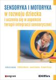 Sensoryka i motoryka w rozwoju dziecka.... Autor: Elżbieta Wieczór, Jacek Szmalec, Grzegorz Brzuzy. Dadada.pl Okładka książki Sensoryka i motoryka w rozwoju dziecka...