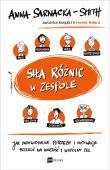 SIŁA RÓŻNIC W ZESPOLE JAK INDYWIDUALNE POTRZEBY I MOTYWACJE PRZEKUĆ NA WARTOŚĆ I WSPÓLNY CEL. Autor: Anna Sarnacka-Smith. Dadada.pl Okładka książki SIŁA RÓŻNIC W ZESPOLE JAK INDYWIDUALNE POTRZEBY I MOTYWACJE PRZEKUĆ NA WARTOŚĆ I WSPÓLNY CEL