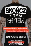 SKOŃCZ Z TYM SH*TEM. Autor: Gary John Bishop. Dadada.pl Okładka książki SKOŃCZ Z TYM SH*TEM