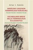 Skrócony leksykon terminologii kościelnej Polsko-Włoski i Włosko-Polski. Autor: Katolo Artur J.. Dadada.pl Okładka książki Skrócony leksykon terminologii kościelnej Polsko-Włoski i Włosko-Polski