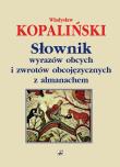 Słownik wyrazów obcych i zwrotów obcojęzycznych z almanachem. Autor: Kopaliński Władysław. Dadada.pl Okładka książki Słownik wyrazów obcych i zwrotów obcojęzycznych z almanachem