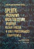 Sploty Przepływy architek(s)tury hybrydy. Autor: Bodzioch-Bryła Bogusława. Dadada.pl Okładka książki Sploty Przepływy architek(s)tury hybrydy