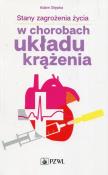 Stany zagrożenia życia w chorobach układu krążenia. Autor: Stępka Adam. Dadada.pl Okładka książki Stany zagrożenia życia w chorobach układu krążenia