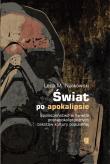 Świat po apokalipsie. Autor: Nijakowski Lech M.. Dadada.pl Okładka książki Świat po apokalipsie