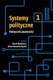 Systemy polityczne Podręcznik Tom 1. Autor: Bankowicz Marek, Beata Kosowska-Gąstoł (red.). Dadada.pl Okładka książki Systemy polityczne Podręcznik Tom 1