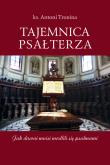 Tajemnica Psałterza Jak dawni mnisi modlili się psalmami. Autor: ks. Antoni Tronina. Dadada.pl Okładka książki Tajemnica Psałterza Jak dawni mnisi modlili się psalmami