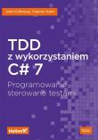 Okładka książki TDD Z WYKORZYSTANIEM C# 7 PROGRAMOWANIE STEROWANE TESTAMI