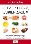 Tłuszcz leczy cukier zabija. Autor: Bruce Fife. Dadada.pl Okładka książki Tłuszcz leczy cukier zabija