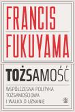 Tożsamość. Współczesna polityka tożsamościowa. Autor: Francis Fukuyama. Dadada.pl Okładka książki Tożsamość. Współczesna polityka tożsamościowa