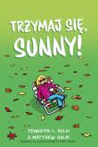 Okładka książki Trzymaj się, Sunny!