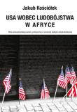 USA wobec ludobójstwa w Afryce. Autor: Kościółek Jakub. Dadada.pl Okładka książki USA wobec ludobójstwa w Afryce