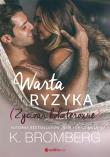 WARTA RYZYKA ŻYCIOWI BOHATEROWIE TOM 3. Autor: K. Bromberg. Dadada.pl Okładka książki WARTA RYZYKA ŻYCIOWI BOHATEROWIE TOM 3