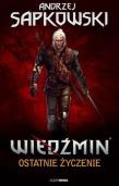 Wiedźmin. Tom 1. Ostatnie życzenie (wer. gra). Autor: Andrzej Sapkowski. Dadada.pl Okładka książki Wiedźmin. Tom 1. Ostatnie życzenie (wer. gra)