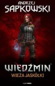 WIEŻA JASKÓŁKI WIEDŹMIN TOM 6 (GRA). Autor: Andrzej Sapkowski. Dadada.pl Okładka książki WIEŻA JASKÓŁKI WIEDŹMIN TOM 6 (GRA)