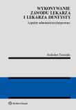 Wykonywanie zawodu lekarza i lekarza dentysty. Autor: Tymiński Radosław. Dadada.pl Okładka książki Wykonywanie zawodu lekarza i lekarza dentysty
