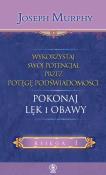 WYKORZYSTAJ SWÓJ POTENCJAŁ POKONAJ LĘK I OBAWY. Autor: Joseph Murphy. Dadada.pl Okładka książki WYKORZYSTAJ SWÓJ POTENCJAŁ POKONAJ LĘK I OBAWY