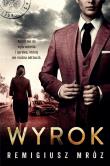 Wyrok. Seria z Joanną Chyłką. Tom 10. Autor: Remigiusz Mróz. Dadada.pl Okładka książki Wyrok. Seria z Joanną Chyłką. Tom 10
