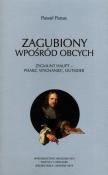 Zagubiony wpośród obcych. Autor: Panas Paweł. Dadada.pl Okładka książki Zagubiony wpośród obcych